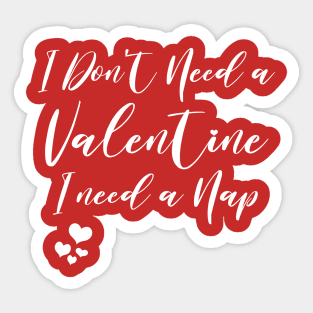 i don't need a valentine i need a nap Funny Valentine's Day Sticker